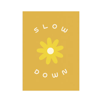 Worthwhile Paper - Slow Down 5x7 Screen Print