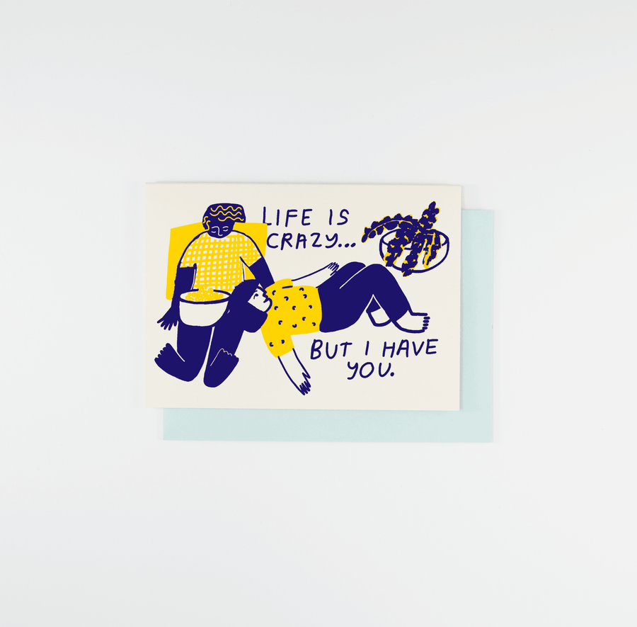 Life is Crazy Card by People I've Loved