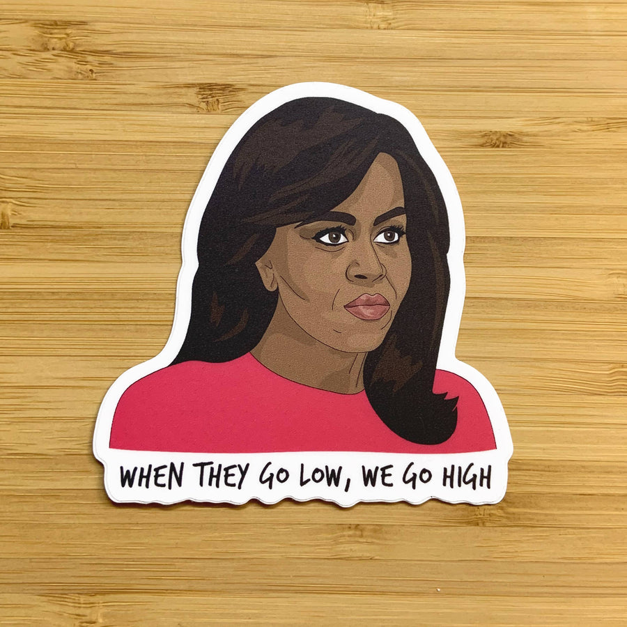 Michelle Obama We Go High Sticker