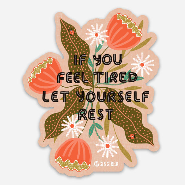 If You Feel Tired Let Yourself Rest Sticker – Ruby Press Mercantile