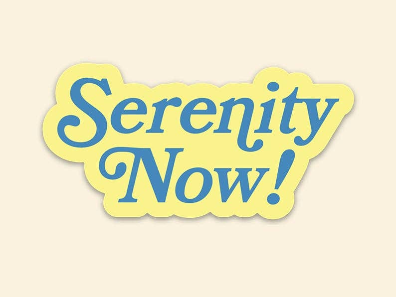 Sticker : Seinfeld Serenity Now!