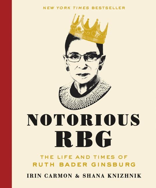 Notorious RBG,  Irin Carmon & Shana Knizhnik
