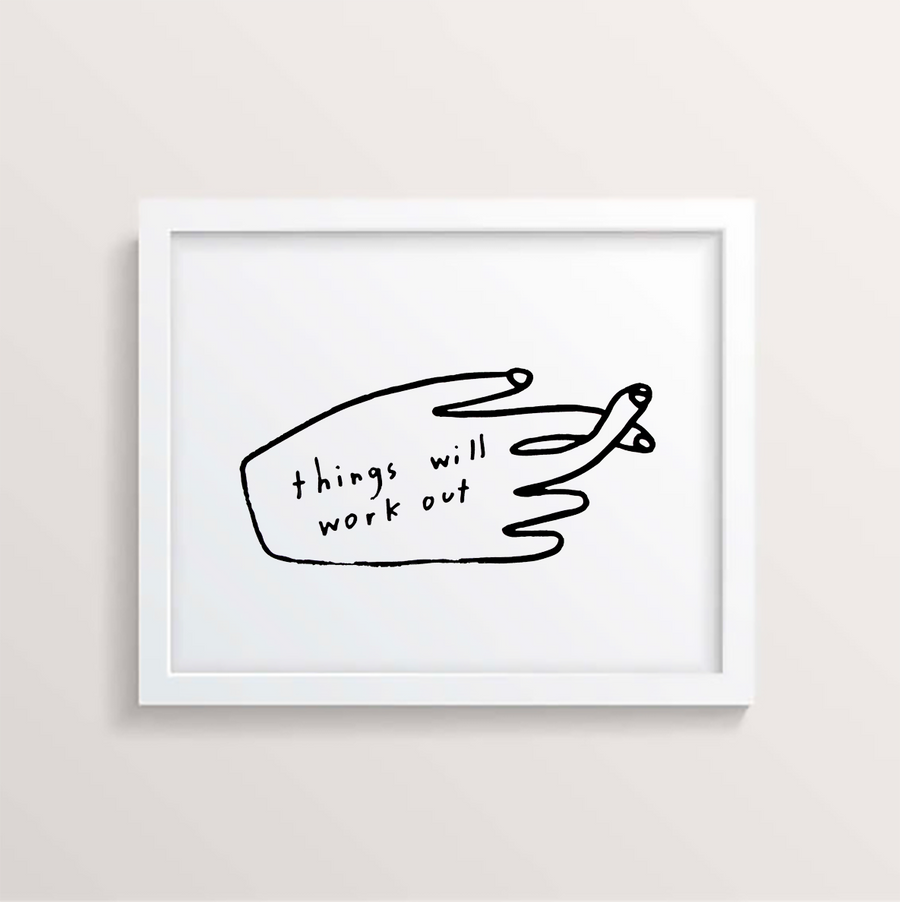 Things Will Work Out 11 x 14 Print by People I've Loved