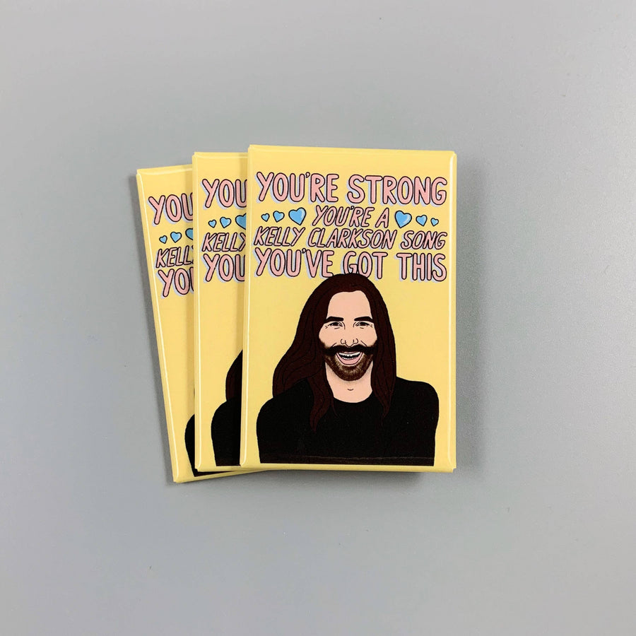JVN You're Strong. You're a Kelly Clarkson Song. You've Got This! Magnet