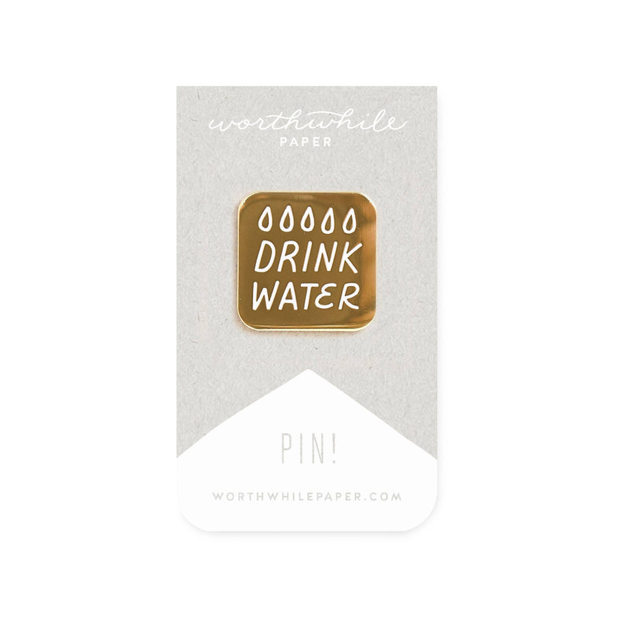 Worthwhile Paper - Drink Water Enamel Pin